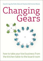 book Changing Gears: How to Take Your Kiwi Business From the Kitchen Table to the Board Room