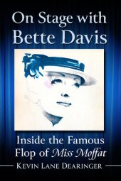 book On Stage with Bette Davis: Inside the Famous Flop of Miss Moffat