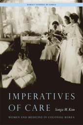 book Imperatives of Care: Women and Medicine in Colonial Korea