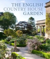 book The English Country House Garden: Traditional Retreats to Contemporary Masterpieces