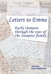 book Letters to Emma: Early Oamaru through the eyes of the Sumpter family