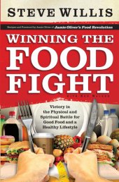 book Winning the Food Fight: Victory in the Physical and Spiritual Battle for Good Food and a Healthy Lifestyle