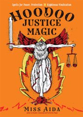 book Hoodoo Justice Magic: Spells for Power, Protection and Righteous Vindication