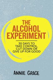 book The Alcohol Experiment: how to take control of your drinking and enjoy being sober for good