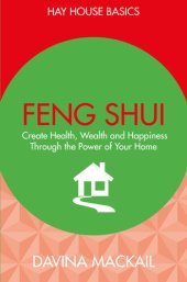 book Feng Shui: Create Health, Wealth and Happiness Through the Power of Your Home