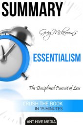 book Greg Mckeown's Essentialism: The Disciplined Pursuit of Less / Summary