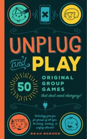 book Unplug and Play: 50 Original Group Games That Don't Need Charging