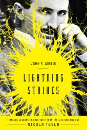 book Lightning Strikes: Timeless Lessons in Creativity from the Life and Work of Nikola Tesla