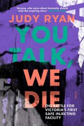 book You Talk, We Die: the battle for Victoria's first safe injecting facility