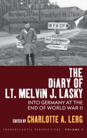 book The Diary of Lt. Melvin J. Lasky: Into Germany at the End of World War II