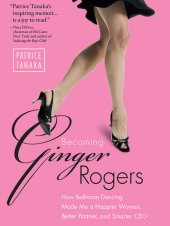 book Becoming Ginger Rogers: How Ballroom Dancing Made Me a Happier Woman, Better Partner, and Smarter CEO