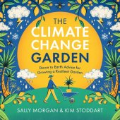 book The Climate Change Garden: Down to Earth Advice for Growing a Resilient Garden (-)