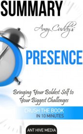 book Amy Cuddy's Presence: Bringing Your Boldest Self to Your Biggest Challenges Summary