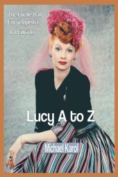 book Lucy A to Z: The Lucille Ball Encyclopedia