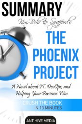 book Kim, Behr & Spafford's the Phoenix Project: A Novel about IT, DevOps, and Helping Your Business Win / Summary