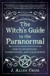 book The Witch's Guide to the Paranormal: How to Investigate, Communicate, and Clear Spirits