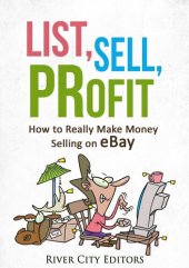 book List, Sell, Profit: How to Really Make Money Selling on eBay