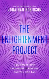 book The Enlightenment Project: How I Went From Depressed to Blessed, and You Can Too