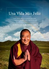 book Una Vida Mas Feliz: Cómo desarrollar una felicidad y bienestar genuinos en cada etapa de tu vida