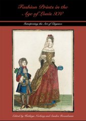 book Fashion Prints in the Age of Louis XIV: Interpreting the Art of Elegance