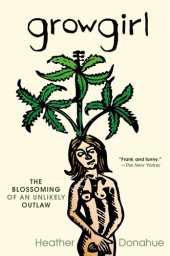 book Growgirl: Once Upon a Time She Made The Blair Witch Project. Then She Went to Pot. Literally.