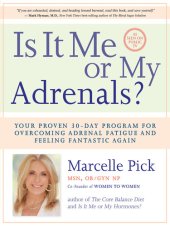 book Is It Me or My Adrenals?: Your Proven 30-Day Program for Overcoming Adrenal Fatigue and Feeling Fantastic