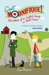 book C'est Modnifique!: Adventures of an English Grump in Rural France