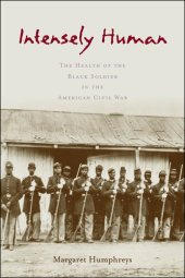 book Intensely Human: The Health of the Black Soldier in the American Civil War