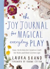 book The Joy Journal: Easy Activities & Creative Craft for Magical Everyday Play