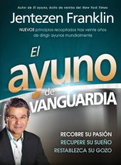 book Ayuno de vanguardia, El: Recobre su pasión, recupere su sueño y restablezca su gozo