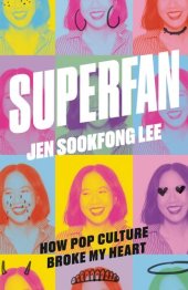 book Superfan: How Pop Culture Broke My Heart