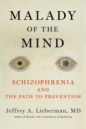 book Malady of the Mind: Schizophrenia and the Path to Prevention