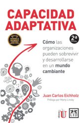 book Capacidad adaptativa: Cómo las organizaciones pueden sobrevivir y desarrollarse en un mundo cambiante