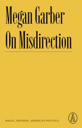 book On Misdirection: Magic, Mayhem, American Politics