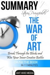 book Steven Pressfield's the War of Art: Break Through the Blocks and Win Your Inner Creative Battles Summary