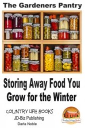 book The Gardener's Pantry: Storing Away Food You Grow for the Winter