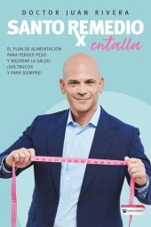 book Santo Remedio: Entalla / Doctor Juan's Top Home Remedies. Entalla, Weight Loss Program