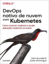 book DevOps Nativo de Nuvem com Kubernetes: Como Construir, Implantar e Escalar Aplicações Modernas na Nuvem