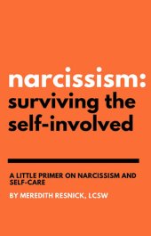 book Narcissism: Surviving the Self-Involved: a Little Primer on Narcissism and Self-Care