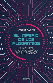 book El imperio de los algoritmos: IA inclusiva, ética y al servicio de la humanidad