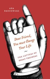 book Dear Friend, You Must Change Your Life': The Letters of Great Thinkers