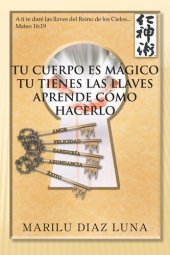 book TU CUERPO ES MGICO: TU TIENES LAS LLAVES APRENDE CMO HACERLO