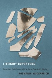 book Literary Impostors: Canadian Autofiction of the Early Twentieth Century