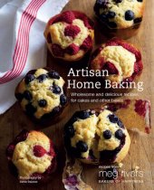 book Artisan Home Baking: Wholesome and delicious recipes for cakes and other bakes