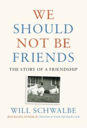 book We Should Not Be Friends: The Story of a Friendship