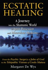 book Ecstatic Healing: A Journey into the Shamanic World of Spirit Possession and Miraculous Medicine