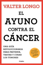 book El ayuno contra el cáncer: Una guía novedosa para prevenir y tratar los tumores