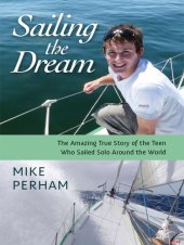 book Sailing the Dream: The Amazing True Story of the Teen Who Sailed Solo Around the World