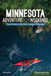 book Minnesota Adventure Weekends: Your Guide to the Best Outdoor Getaways