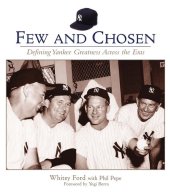 book Few and Chosen Yankees: Defining Yankee Greatness Across the Eras